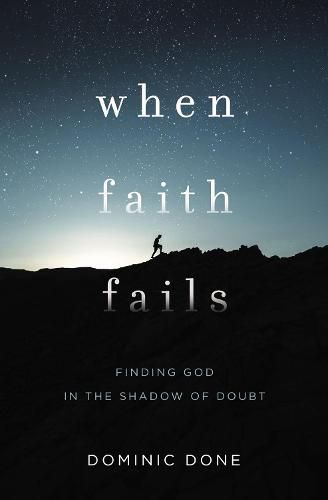 Cover image for When Faith Fails: Finding God in the Shadow of Doubt