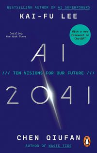 Cover image for AI 2041: Ten Visions for Our Future