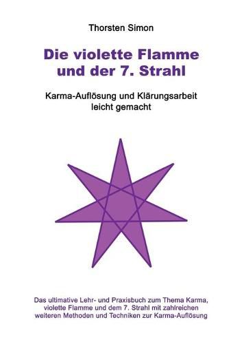 Cover image for Die violette Flamme und der 7. Strahl: Karma-Aufloesung und Klarungsarbeit leicht gemacht