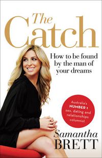 Cover image for The Catch: How to be found by the man of your dreams