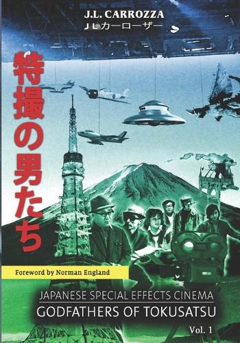 Cover image for Japanese Special Effects Cinema: Godfathers of Tokusatsu: Vol. 1