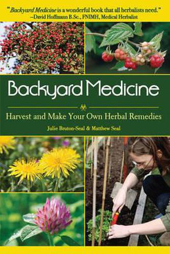 Cover image for Backyard Medicine: Harvest and Make Your Own Herbal Remedies