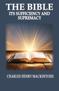 Cover image for The Bible-Its Sufficiency and Supremacy