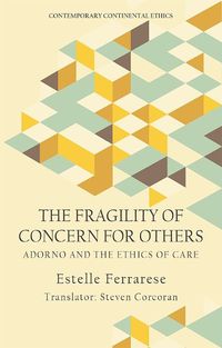 Cover image for The Fragility of Caring for Others: Adorno and Care