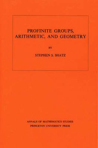 Cover image for Profinite Groups, Arithmetic, and Geometry. (AM-67), Volume 67