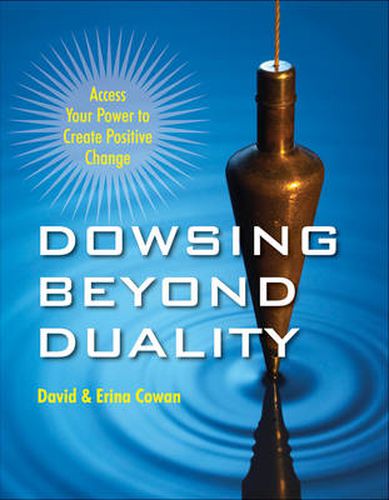 Cover image for Dowsing Beyond Duality: Access Your Power to Create Positive Change