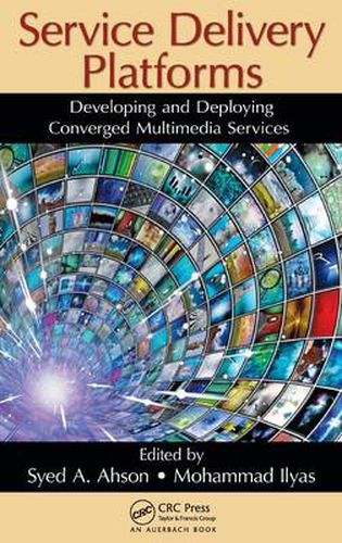Service Delivery Platforms: Developing and Deploying Converged Multimedia Services