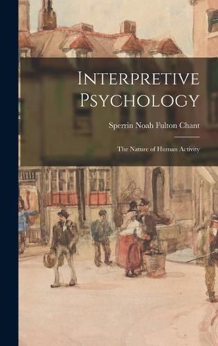 Cover image for Interpretive Psychology: the Nature of Human Activity