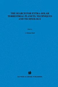 Cover image for The Search for Extra-Solar Terrestrial Planets: Techniques and Technology: Proceedings of a Conference held in Boulder, Colorado, May 14-17, 1995