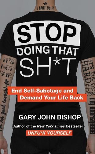 Cover image for Stop Doing That Sh*t: End Self-Sabotage and Demand Your Life Back