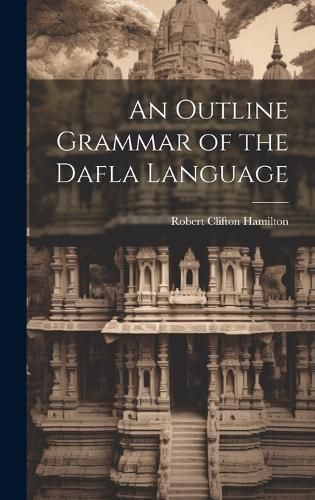 Cover image for An Outline Grammar of the Dafla Language