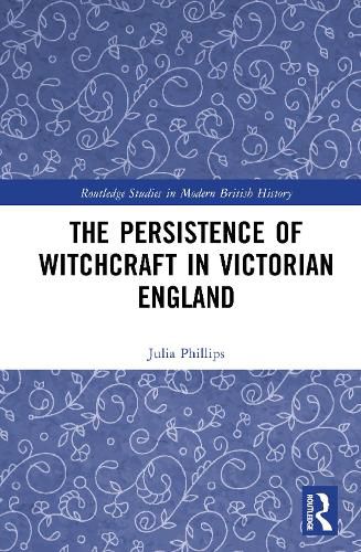 Cover image for The Persistence of Witchcraft in Victorian England