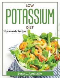 Cover image for Low Potassium Diet: Homemade Recipes