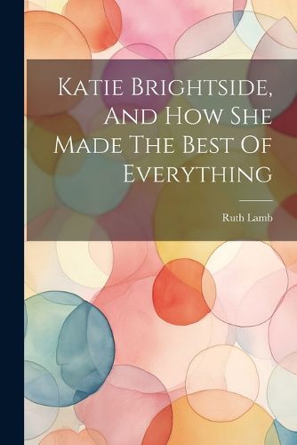 Katie Brightside, And How She Made The Best Of Everything