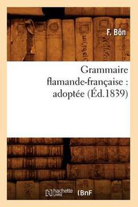 Cover image for Grammaire Flamande-Francaise: Adoptee (Ed.1839)