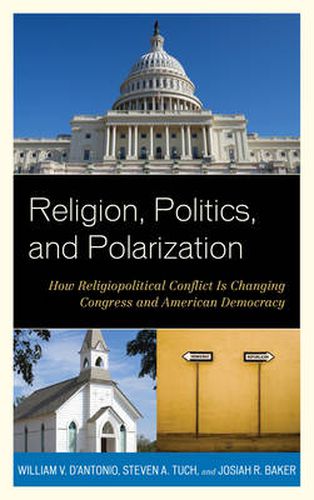 Cover image for Religion, Politics, and Polarization: How Religiopolitical Conflict Is Changing Congress and American Democracy