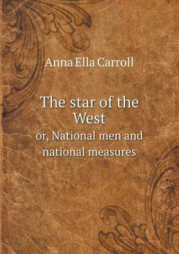 The star of the West or, National men and national measures