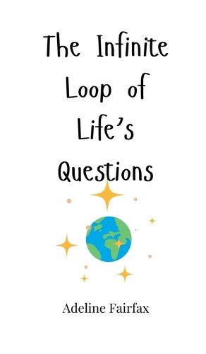 Cover image for The Infinite Loop of Life's Questions