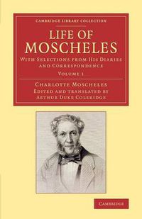 Cover image for Life of Moscheles: With Selections from his Diaries and Correspondence