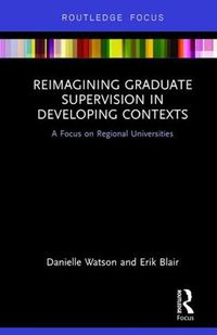 Cover image for Reimagining Graduate Supervision in Developing Contexts: A Focus on Regional Universities