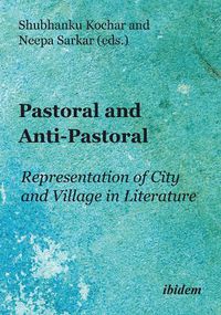 Cover image for Pastoral and Anti-Pastoral: Representation of City and Village in Literature