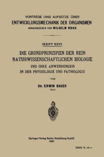 Die Grundprinzipien Der Rein Naturwissenschaftlichen Biologie Und Ihre Anwendungen in Der Physiologie Und Pathologie