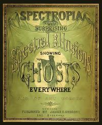 Cover image for Spectropia, or Surprising Spectral Illusions Showing Ghosts Everywhere