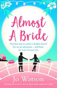Cover image for Almost a Bride: The funniest rom-com you'll read this year!
