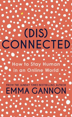 Cover image for Disconnected: How to Stay Human in an Online World