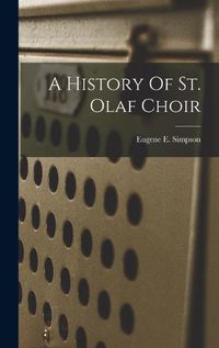 Cover image for A History Of St. Olaf Choir