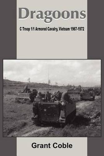 Cover image for Dragoons: C Troop 1/1 Armored Cavalry, Vietnam 1967-1972