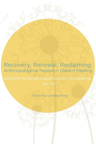 Cover image for Recovery, Renewal, Reclaiming: Anthropological Research toward Healing