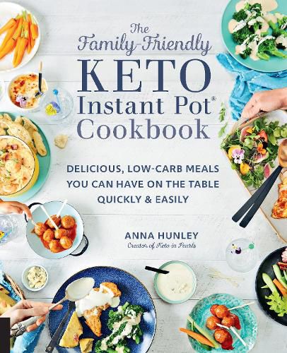 Cover image for The Family-Friendly Keto Instant Pot Cookbook: Delicious, Low-Carb Meals You Can Have On the Table Quickly & Easily
