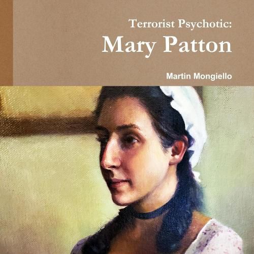 Cover image for Terrorist Psychotic: Mary Patton