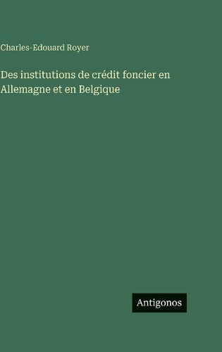 Cover image for Des institutions de credit foncier en Allemagne et en Belgique