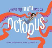 Cover image for I Wish My Mum Was An Octopus