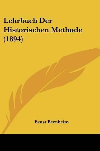 Lehrbuch Der Historischen Methode (1894)