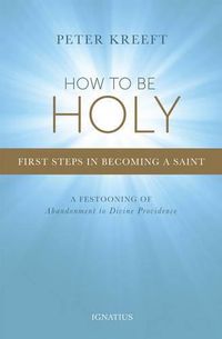 Cover image for How to be Holy: First Steps in Becoming a Saint