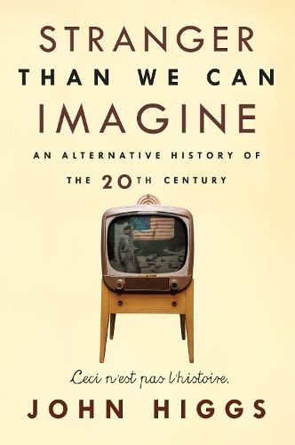 Cover image for Stranger Than We Can Imagine: Making Sense of the Twentieth Century