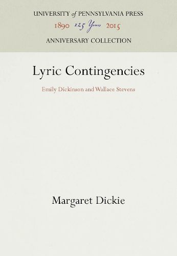 Cover image for Lyric Contingencies: Emily Dickinson and Wallace Stevens