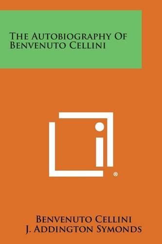 Cover image for The Autobiography of Benvenuto Cellini