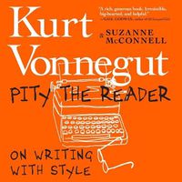 Cover image for Pity the Reader: On Writing with Style