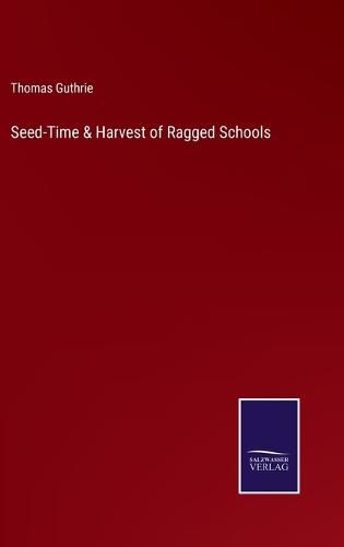 Seed-Time & Harvest of Ragged Schools