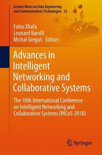 Cover image for Advances in Intelligent Networking and Collaborative Systems: The 10th International Conference on Intelligent Networking and Collaborative Systems (INCoS-2018)