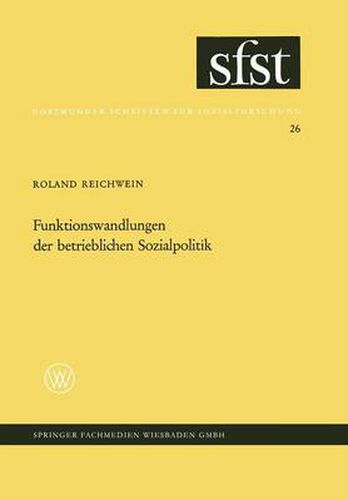 Cover image for Funktionswandlungen Der Betrieblichen Sozialpolitik: Eine Soziologische Analyse Der Zusatzlichen Betrieblichen Sozialleistungen