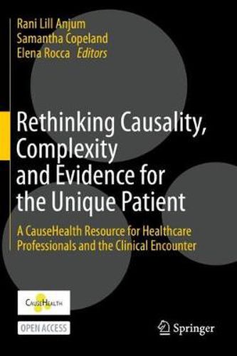 Cover image for Rethinking Causality, Complexity and Evidence for the Unique Patient: A CauseHealth Resource for Healthcare Professionals and the Clinical Encounter