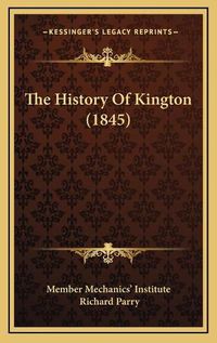 Cover image for The History of Kington (1845)