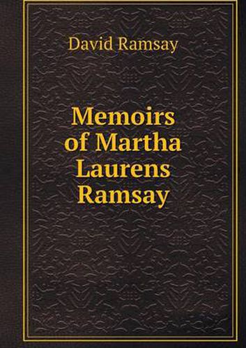 Cover image for Memoirs of Martha Laurens Ramsay