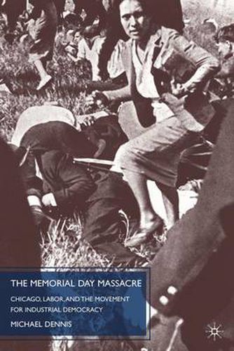 Cover image for The Memorial Day Massacre and the Movement for Industrial Democracy