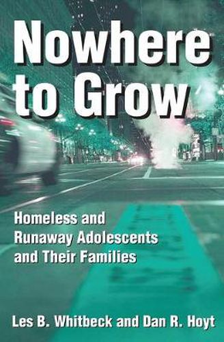 Cover image for Nowhere to Grow: Homeless and Runaway Adolescents and Their Families